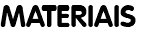 MATERIAIS